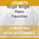 Roger Wright - Piano Favorites cd musicale di Roger Wright