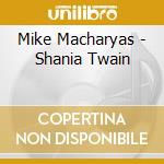 Mike Macharyas - Shania Twain cd
