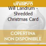 Will Landrum - Shredded Christmas Card