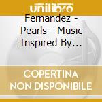 Fernandez - Pearls - Music Inspired By Qatar cd musicale di Fernandez