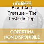 Blood And Treasure - The Eastside Hop cd musicale di Blood And Treasure
