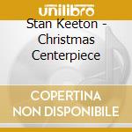 Stan Keeton - Christmas Centerpiece cd
