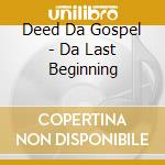 Deed Da Gospel - Da Last Beginning