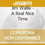 Jim Wallis - A Real Nice Time cd