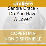 Sandra Grace - Do You Have A Lover? cd