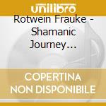 Rotwein Frauke - Shamanic Journey Drumming 3 cd
