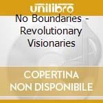 No Boundaries - Revolutionary Visionaries cd