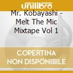 Mr. Kobayashi - Melt The Mic Mixtape Vol 1 cd