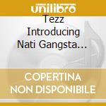 Tezz Introducing Nati Gangsta Figgaz - Gutta Boy Biniz cd
