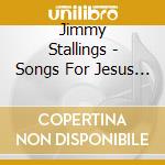 Jimmy Stallings - Songs For Jesus Born To Follow Him cd