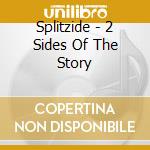 Splitzide - 2 Sides Of The Story cd