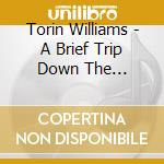 Torin Williams - A Brief Trip Down The Straight And Narrow cd