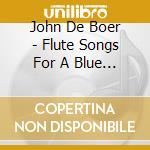 John De Boer - Flute Songs For A Blue Moon cd