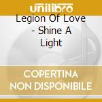 Legion Of Love - Shine A Light cd