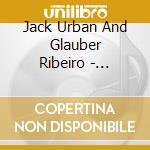 Jack Urban And Glauber Ribeiro - Wellsprings 2: Joyful cd