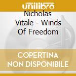 Nicholas Vitale - Winds Of Freedom cd musicale di Nicholas Vitale