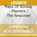 Maps Of Norway - Manners / The Response cd