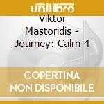 Viktor Mastoridis - Journey: Calm 4 cd