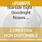 Starside Eight - Goodnight Noises Everywhere cd