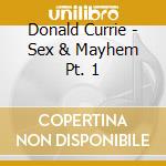 Donald Currie - Sex & Mayhem Pt. 1 cd