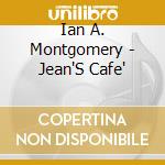 Ian A. Montgomery - Jean'S Cafe' cd