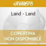 Land - Land cd