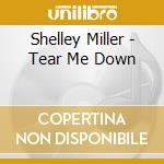 Shelley Miller - Tear Me Down cd musicale di Shelley Miller
