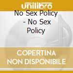 No Sex Policy - No Sex Policy cd