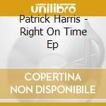 Patrick Harris - Right On Time Ep cd