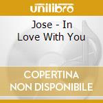 Jose - In Love With You cd musicale di Jose