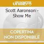 Scott Aaronson - Show Me cd