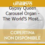 Gypsy Queen Carousel Organ - The World'S Most Famous French Gasparini Carousel Organ cd