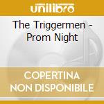 The Triggermen - Prom Night cd