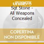 Sgt Stone - All Weapons Concealed cd