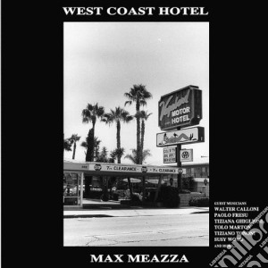 Max Meazza - West Coast Hotel cd musicale di MAX MEAZZA