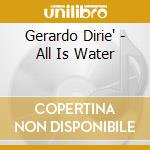 Gerardo Dirie' - All Is Water