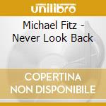 Michael Fitz - Never Look Back cd