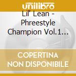 Lil' Lean - Phreestyle Champion Vol.1 Screwed cd musicale di Lil' Lean