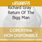 Richard Gray - Return Of The Bigg Man cd