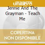 Jennie And The Grayman - Teach Me cd
