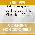 420 Therapy - 420 Therapy: The Chronic: 420 Smoke Atmospheres cd