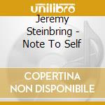 Jeremy Steinbring - Note To Self cd