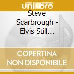Steve Scarbrough - Elvis Still Lives In Me cd