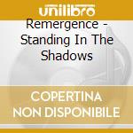 Remergence - Standing In The Shadows cd