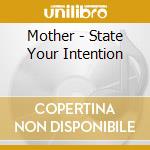 Mother - State Your Intention cd