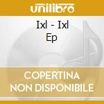 Ixl - Ixl Ep cd