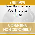Tina Burchette - Yes There Is Hope cd