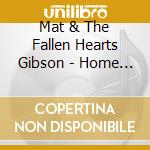 Mat & The Fallen Hearts Gibson - Home Movie cd