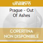 Prague - Out Of Ashes cd