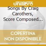 Songs By Craig Carothers, Score Composed By Niels Nielsen - The Californians Original Motion Picture Soundtrack